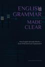 "ENGLISH GRAMMAR MADE CLEAR. How English Actually Works—Even If No One Ever Explained It. Alisson Pokryviecki Bechel." Dunkler Hintergrund mit Linien.