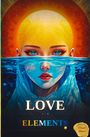 "LOVE OF THE ELEMENTS" steht im Zentrum. Eine Frau taucht aus Wasser auf, ihr Kopf mit gelbem Muster vor einem orangen Hintergrund.