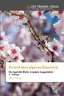 "Du bist dein eigenes Geschenk. Du hast die Wahl, in jedem Augenblick." 2. Auflage, Dagmar Lackner. Blühende Zweige.