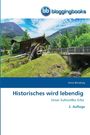„Historisches wird lebendig“, „Unser kulturelles Erbe“, „2. Auflage“. Oben Logo „bloggingbooks“. Bild: Alte Mühle in Berglandschaft.