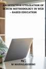 M Mahalakshmi Mahalakshmi: An Effective Utilization of Scrum Methodology in Web - Based Education, Buch
