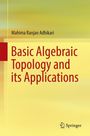 Mahima Ranjan Adhikari: Basic Algebraic Topology and its Applications, Buch