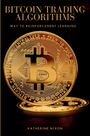 Katherine Nixon: Way to Reinforcement Learning for Bitcoin Trading Algorithms, Buch