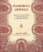 "PASHMINA JEWELS; THE KHANUJA FAMILY COLLECTION OF KASHMIR SHAWLS; FRANK AMES; FOREWORD BY JEAN-MARIE LAFONT." Vintage Muster.