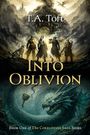 "T.A. Toft. Into Oblivion. Book One of The Corruption Saga Series." Vier Figuren, ein Hund und ein Drache. Fantasy-Stil.