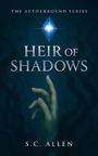 S C Allen: Heir of Shadows, Buch