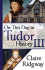 Claire Ridgway: On This Day in Tudor History III, Buch