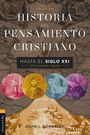 Justo L González: Historia del Pensamiento Cristiano Hasta El Siglo XXI, Buch