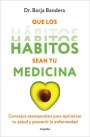 Borja Bandera Merchán: Que Los Hábitos Sean Tu Medicina / Make Habits Your Medicine, Buch