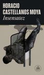 Horacio Castellanos Moya: Insensatez, Buch