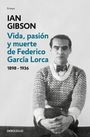 Ian Gibson: Vida, Pasiã3n Y Muerte de Federico Garcã-A Lorca / The Life, Passion, and Death of Federico Garcã-A Lorca, Buch