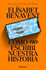 Elisabet Benavent: Como no escribi nuestra historia, Buch
