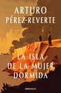 Arturo Perez-Reverte: La Isla de la mujer dormida, Buch
