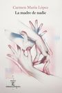 Carmen Maria Lopez: La madre de nadie, Buch