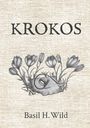 "KROKOS" oben und "Basil H. Wild" unten, mittig eine Zeichnung von Krokussen auf einem strukturierten Hintergrund.