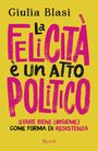 Giulia Blasi: La felicità è un atto politico. Stare bene (insieme) come forma di resistenza, Buch