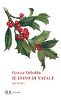 "Grazia Deledda, IL DONO DI NATALE, RACCONTI" in Rot. Darunter Stechpalmenzweig mit roten Beeren, Illustration.