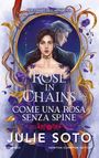 Julie Soto: Rose in chains. Come una rosa senza spine, Buch