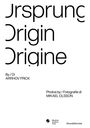 "Ursprung, Origin, Origine. By/Di ARRHOV FRICK. Photos by/Fotografie di MIKAEL OLSSON. Logos von Mendrisio Academy Press, SilvanaEditoriale."