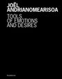 JOËL ANDRIANOMEARISOA. TOOLS OF EMOTIONS AND DESIRES. Schwarzer Hintergrund, weiße Schrift, minimalistisches Design.