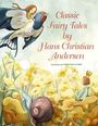 Hans Christian Andersen: Classic Fairy Tales by Hans Christian Andersen, Buch