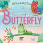 : Grow-A-Puzzle. Becoming Butterfly, Buch