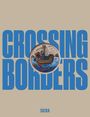 Text: "CROSSING BORDERS" in großen blauen Buchstaben auf beigem Hintergrund, darunter "SKIRA". Rundes Bild eines Schiffes.