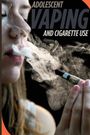 Michael F. Perry: Adolescent Vaping And Cigarette Use, Buch