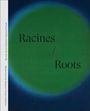 Bérengère Baucher: Racines Roots, Buch