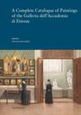 : A Complete Catalogue of Paintings of the Galleria dell'Accademia di Firenze, Buch