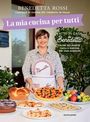 "La mia cucina per tutti", "Fatto in casa da Benedetta". Frau mit Schürze, verschiedene Speisen auf einem Tisch.