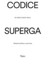 „CODICE SUPERGA“, „An Italian Fashion Story“, „Edited by Maria Luisa Frisa“. Logo unten: „Rizzoli New York“.