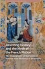 Anna Katharina Rudolph: Rewriting History and the Myth of the French Nation, Buch