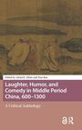 Laughter, Humor, and Comedy in Middle Period China, 600-1300, Buch