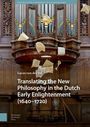 Lucas van der Deijl: Translating the New Philosophy in the Dutch Early Enlightenment (1640-1720), Buch