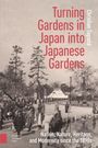 Christian Tagsold: Turning Gardens in Japan into Japanese Gardens, Buch