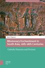 Ines Zupanov: Missionary Enchantment in South Asia, 16th-18th Centuries, Buch