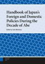 : Handbook of Japan's Foreign and Domestic Policies During the Decade of Abe, Buch