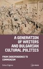 Irina Gigova: A Generation of Writers and Bulgarian Cultural Politics, Buch