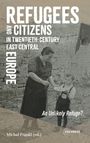 Refugees and Citizens in Twentieth-Century East Central Europe, Buch