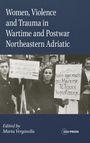 Text: "Women, Violence and Trauma in Wartime and Postwar Northeastern Adriatic". Schwarz-weißes Foto von Frauen mit Schildern.