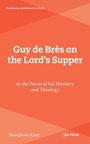 Text: "Guy de Brès on the Lord’s Supper" und "as the Focus of his Ministry and Theology". Orange Hintergrund mit weißem Text.