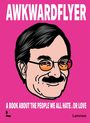 "AWKWARDFLYER" steht oben. Darunter "A BOOK ABOUT THE PEOPLE WE ALL HATE. OR LOVE". Eine Illustration eines lächelnden Mannes mit Brille.
