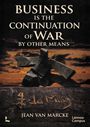 Text: "BUSINESS IS THE CONTINUATION OF WAR BY OTHER MEANS" von Jean Van Marcke. Dunkler Himmel, abstrakte Skulptur.