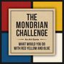"The Mondrian Challenge: An Art Game. What would you do with red, yellow, and blue." Farbige Quadrate: Rot, Gelb, Blau, Weiß.