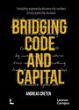 Oben steht: "Translating engineering decisions into numbers driving leadership decisions". 

Darunter in großer gelber Schrift: "BRIDGING CODE AND CAPITAL". 

Unten: "ANDREAS CRETEN". 

Rechts unten: "Lannoo Campus". 

Es ist ein Buchcover mit schwarzem Hintergrund.