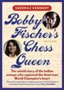 Text: "Shernaz Kennedy Bobby Fischer's Chess Queen. The untold story of the Indian woman who captured the American World Champion's heart." Zwei Porträtfotos.
