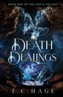 "Book One of the Tovia Trilogy", "Death Dealings", "T.C. Hage". Ein verzierter Kelch mit blauen und weißen Nebelschwaden.
