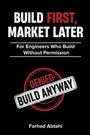 "BUILD FIRST, MARKET LATER. For Engineers Who Build Without Permission. Farhad Abtahi." Starkes, kontrastreiches Design.