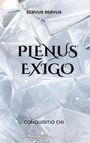 Servus Servus: Plenus exigo, Buch
